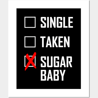 SINGLE. TAKEN. SUGAR BABY Posters and Art